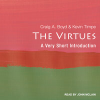 The Virtues: A Very Short Introduction - Craig A. Boyd, Kevin Timpe