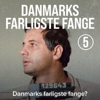 Danmarks farligste fange 5: Danmarks farligste fange? - Anders Lomholt