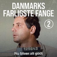 Danmarks farligste fange 2: Nu bliver alt godt - Anders Lomholt