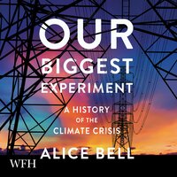 Our Biggest Experiment - Alice Bell