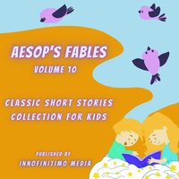 Aesop’s Fables Volume 10: Classic Short Stories Collection for Kids - Innofinitimo Media