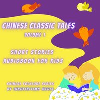 Chinese Classic Tales Vol 3: Short Stories Audiobook for Kids - Innofinitimo Media