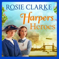 Harpers Heroes: A gripping historical saga from bestseller Rosie Clarke - Rosie Clarke