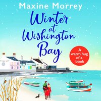 Winter at Wishington Bay: A heartwarming, uplifting romance from Maxine Morrey - Maxine Morrey