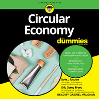 Circular Economy For Dummies - Kyle J. Ritchie, Eric Corey Freed