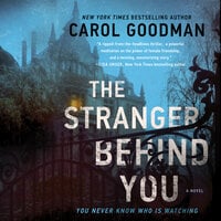 The Stranger Behind You: A Novel - Carol Goodman