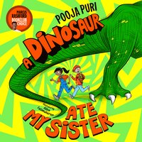 A Dinosaur Ate My Sister: A Marcus Rashford Book Club Choice - Pooja Puri