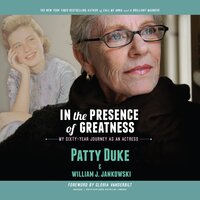 In the Presence of Greatness: My Sixty-Year Journey as an Actress - Patty Duke, William J. Jankowski