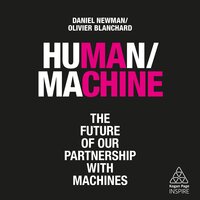 Human/Machine: The Future of our Partnership with Machines - Olivier Blanchard, Daniel Newman