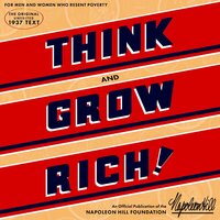 Think and Grow Rich: An official production of the Napoleon Hill Foundation from the original 1937 text. - Napoleon Hill