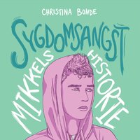 Angst #2: Sygdomsangst: Mikkels historie - Christina Bonde