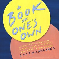 A Book of One's Own: A manifesto for women to share their expertise and make an impact - Lucy McCarraher