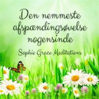 Den nemmeste afspændingsøvelse nogensinde - Sophie Grace Meditations