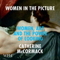 Women in the Picture: Women, Art and the Power of Looking - Catherine McCormack