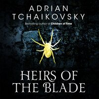 Heirs of the Blade - Adrian Tchaikovsky