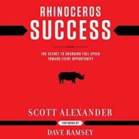 Rhinoceros Success: The Secret To Charging Full Speed Toward Every Opportunity - Scott Alexander