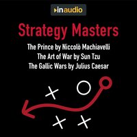Strategy Masters: The Prince, The Art of War, and The Gallic Wars - Sun Tzu, Julius Caesar, Niccolò Machiavelli