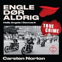 Engle dør aldrig - Hells Angels i Danmark 1957-1997 - Carsten Norton