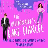 The Billionaire's Fake Fiancée: A grumpy-sunshine billionaire boss romantic comedy - Annika Martin