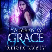 Touched by Grace: Divine Fate Trilogy - Alicia Rades