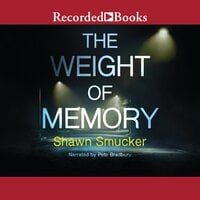 The Weight of Memory - Shawn Smucker