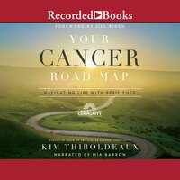 Your Cancer Road Map: Navigating Life with Resilience - Kim Thiboldeaux