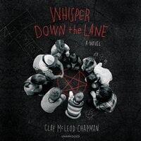 Whisper Down the Lane: A Novel - Clay McLeod Chapman