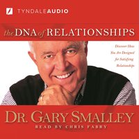 The DNA of Relationships - Gary Smalley, Michael Smalley, Robert S. Paul, Greg Smalley