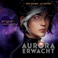 Aurora erwacht - Aurora Rising, Band 1 (Ungekürzt): Aurora Rising - Jay Kristoff, Amie Kaufman