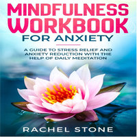 Mindfullness: Workbook for Anxiety - Rachel Stone