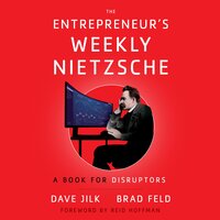 The Entrepreneur’s Weekly Nietzsche: A Book for Disruptors - Brad Feld, Dave Jilk