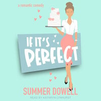 If It's Perfect: A Romantic Comedy - Summer Dowell