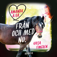 Amanda & Ila : Från och med nu - Katja Timgren