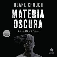 Materia oscura (Dark Matter) - Blake Crouch