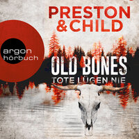Old Bones: Tote lügen nie - Douglas Preston, Lincoln Child