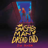 The Smashed Man of Dread End - J.W. Ocker