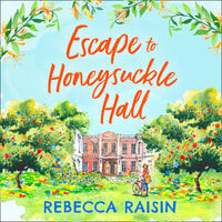 Escape to Honeysuckle Hall - Rebecca Raisin