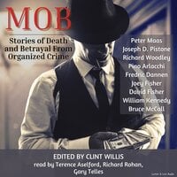 Mob: Stories of Death and Betrayal From Organized Crime - David Fisher, Bruce McCall, William Kennedy, Peter Maas, Joseph D. Pistone, Richard Woodley, Joey Fisher, Pino Arlacchi, Fredric Dannen