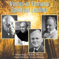 Voices of Famous Spiritual Leaders - Arthur Ford, Harry Edwards, Ernest Holmes, Thomas Merton