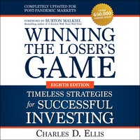 Winning the Loser's Game: Timeless Strategies for Successful Investing, Eighth Edition - Charles D Ellis