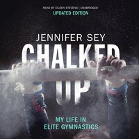 Chalked Up: My Life in Elite Gymnastics - Jennifer Sey