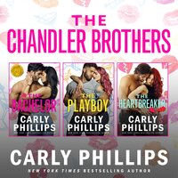 The Chandler Brothers: The Entire Collection - Carly Phillips