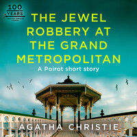 The Jewel Robbery at the Grand Metropolitan: A Hercule Poirot Short Story - Agatha Christie