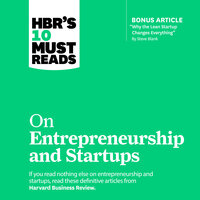 HBR's 10 Must Reads on Entrepreneurship and Startups - Steve Blank, Reid Hoffman, Marc Andreessen, William A. Sahlman, Harvard Business Review