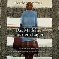 Das Mädchen aus dem Lager – Der lange Weg der Cecilia Klein: Roman nach einer wahren Geschichte - Heather Morris