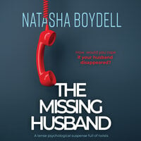 The Missing Husband: A Tense Psychological Suspense Full of Twists - Natasha Boydell
