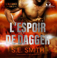 L'Espoir de Dagger: L’Alliance, Tome 3 - S.E. Smith
