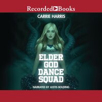 Elder God Dance Squad - Carrie Harris