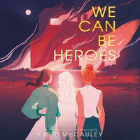 We Can Be Heroes - Kyrie McCauley