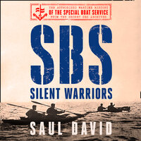 SBS – Silent Warriors: The Authorised Wartime History - Saul David